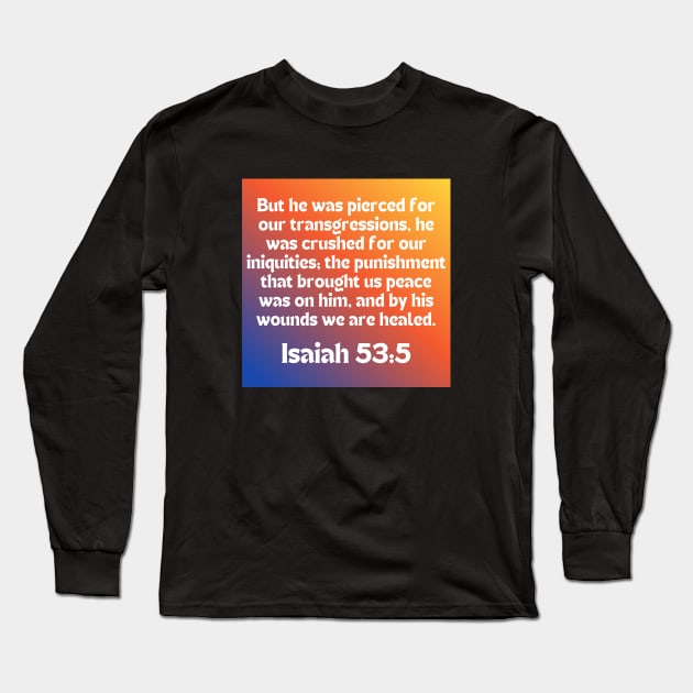 Bible Verse Isaiah 53:5 Long Sleeve T-Shirt by Prayingwarrior